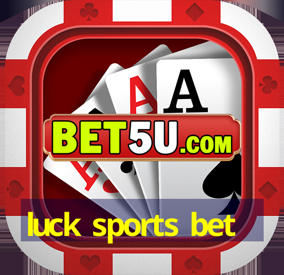 luck sports bet